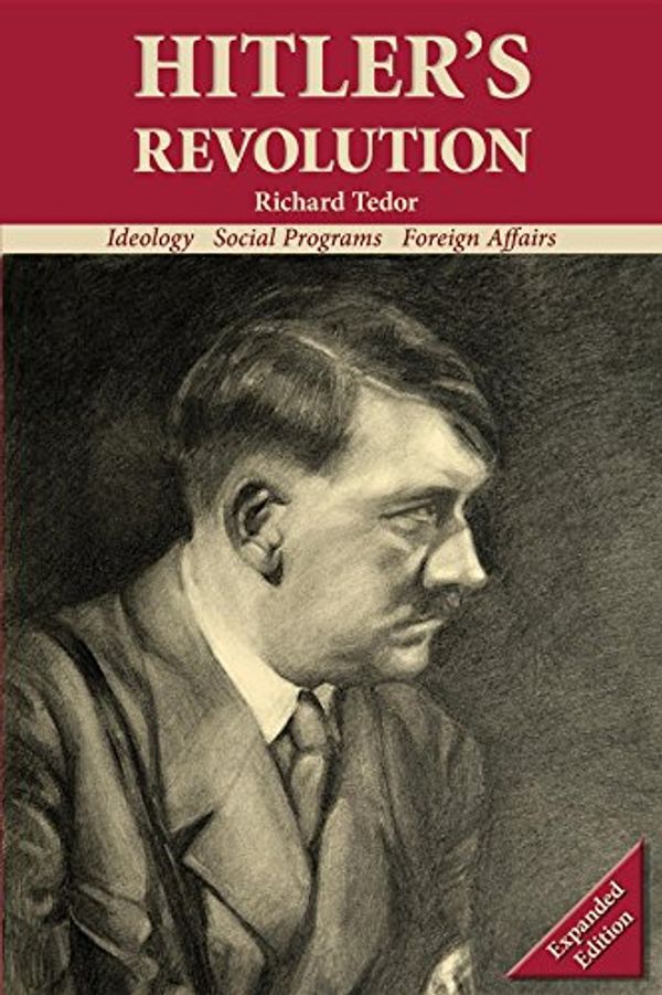 Cover Art for B071X122TT, Hitler's Revolution Expanded Edition: Ideology, Social Programs, Foreign Affairs by Tedor Richard