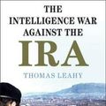 Cover Art for 9781108720403, The Intelligence War against the IRA by Thomas Leahy