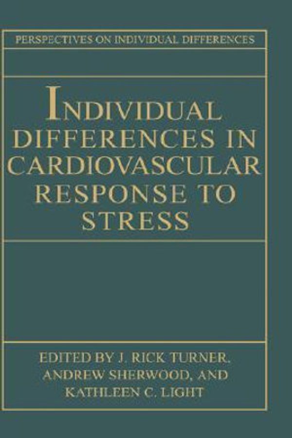 Cover Art for 9780306441554, Individual Differences in Cardiovascular Response to Stress (Perspectives on Individual Differences) by J. Rick Turner, Andrew Sherwood, Kathleen Light