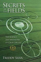 Cover Art for 9780578389943, Secrets In The Fields: The Science And Mysticism Of Crop Circles. 20th anniversary edition by Freddy Silva