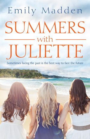 Cover Art for 9780857994370, Summers With Juliette by Emily Madden