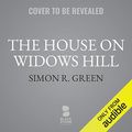 Cover Art for B085W96T6J, The House on Widows Hill: The Ishmael Jones Series, Book 9 by Simon R. Green
