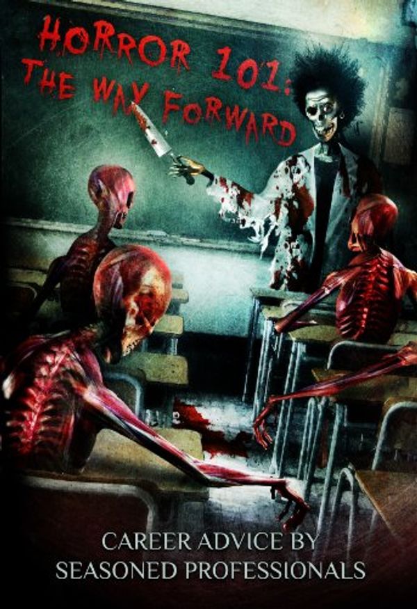 Cover Art for B00JZJQUYW, Horror 101: The Way Forward: Career advice by seasoned professionals by Steve Rasnic Tem, Graham Masterton, Edward Lee, Jack Ketchum, Harry Shannon, Ellen Datlow, Iain Rob Wright, Ramsey Campbell, Michael A. Arnzen, Paul Kane