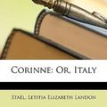 Cover Art for 9781146336857, Corinne: Or, Italy by Letitia Elizabeth Landon, Staël