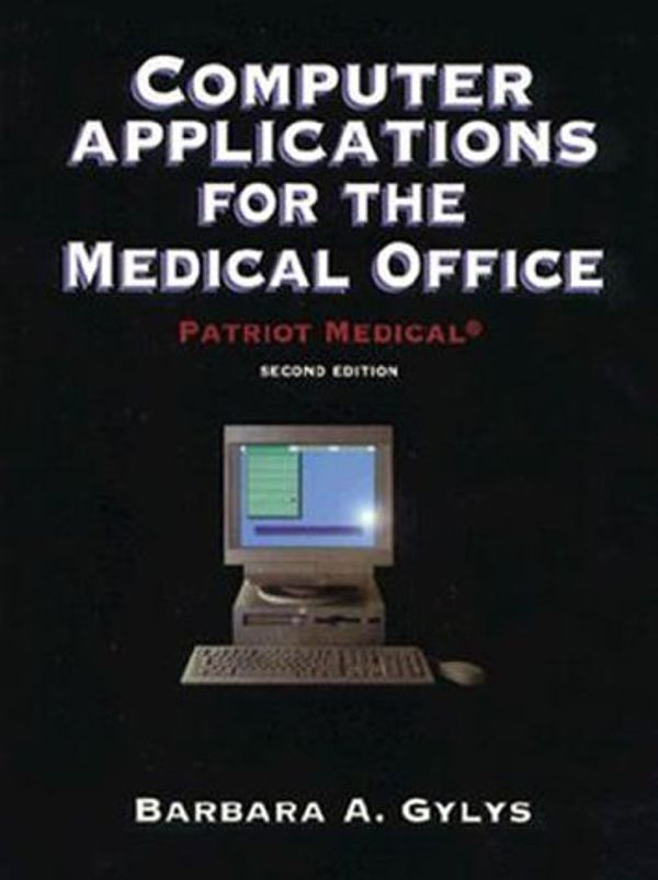 Cover Art for 9780803600355, Computer Applications for the Medical Office:Patriot Medical Gylys by Barbara A. Gylys