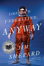 Cover Art for 9780307277602, Like You’d Understand, Anyway by Jim Shepard