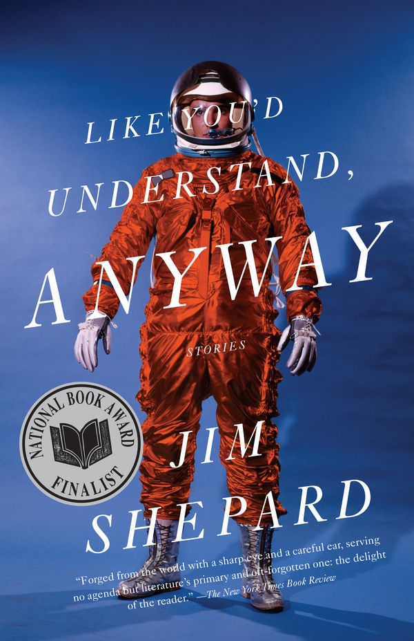 Cover Art for 9780307277602, Like You’d Understand, Anyway by Jim Shepard