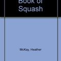 Cover Art for 9780207957857, Complete Book of Squash by Heather Mckay
