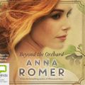Cover Art for 9781489365828, Beyond the Orchard by Anna Romer