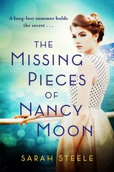 Cover Art for 9781472270078, The Missing Pieces of Nancy Moon: The most heartbreaking, uplifting read of the year by Sarah Steele