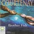 Cover Art for 9781740936415, Brother Fish by Bryce Courtenay