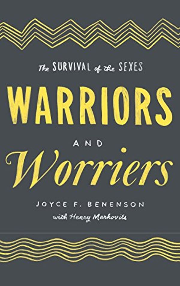 Cover Art for 9780199972234, Warriors and Worriers: The Survival of the Sexes by Joyce F. Benenson