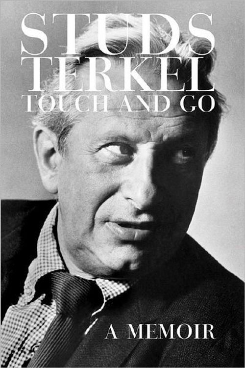Cover Art for 9781595580436, Touch and Go by Studs Terkel