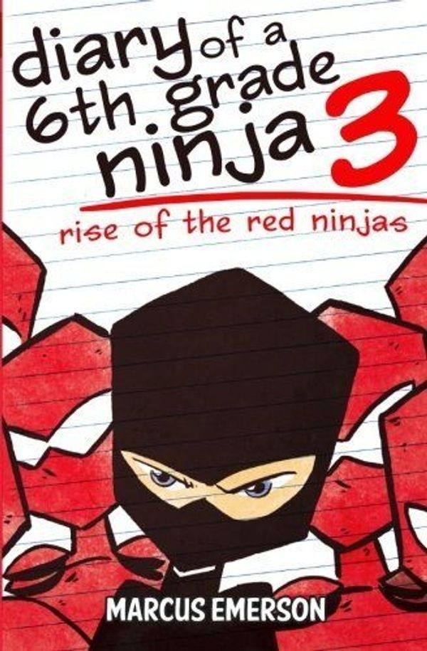Cover Art for 9781493630233, Diary of a 6th Grade Ninja 3: Rise of the Red Ninjas by Marcus Emerson, Noah Child