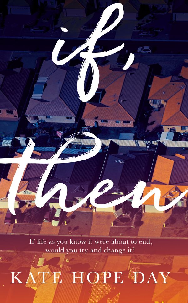 Cover Art for 9780857525826, If, Then by Kate Hope Day