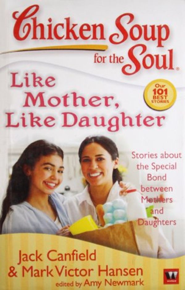 Cover Art for 9789380283975, Chicken Soup for the Soul Like Mother, Like Daughter by Jack Canfield