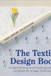 Cover Art for 9780937274446, The Textile Design Book: Understanding and Creating Patterns Using Texture, Shape, and Color by Jerstorp, Karin, Kohlmark, Eva
