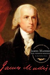 Cover Art for 9781602530331, James Madison: Our Fourth President by Ann Graham Gaines