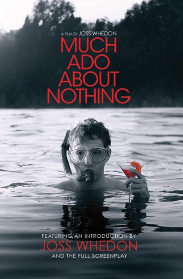 Cover Art for 9781781169353, Much Ado About Nothing: A Film by Joss Whedon by Joss Whedon