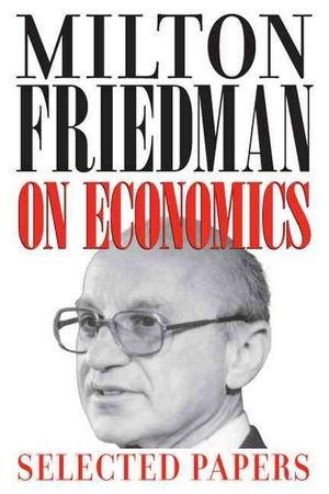 Cover Art for 9780226263496, Milton Friedman on Economics: Selected Papers by Milton Friedman