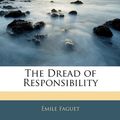 Cover Art for 9781141103065, The Dread of Responsibility by Emile Faguet