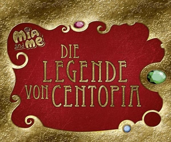 Cover Art for 9783505137563, Mia and me - Die Legende von Centopia by Isabella Mohn