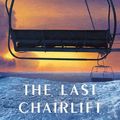 Cover Art for 9781501189289, The Last Chairlift by John Irving