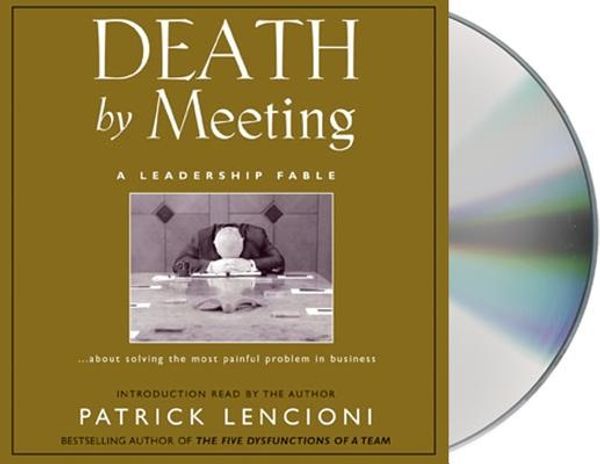 Cover Art for 9781593974411, Death by Meeting by Patrick Lencioni