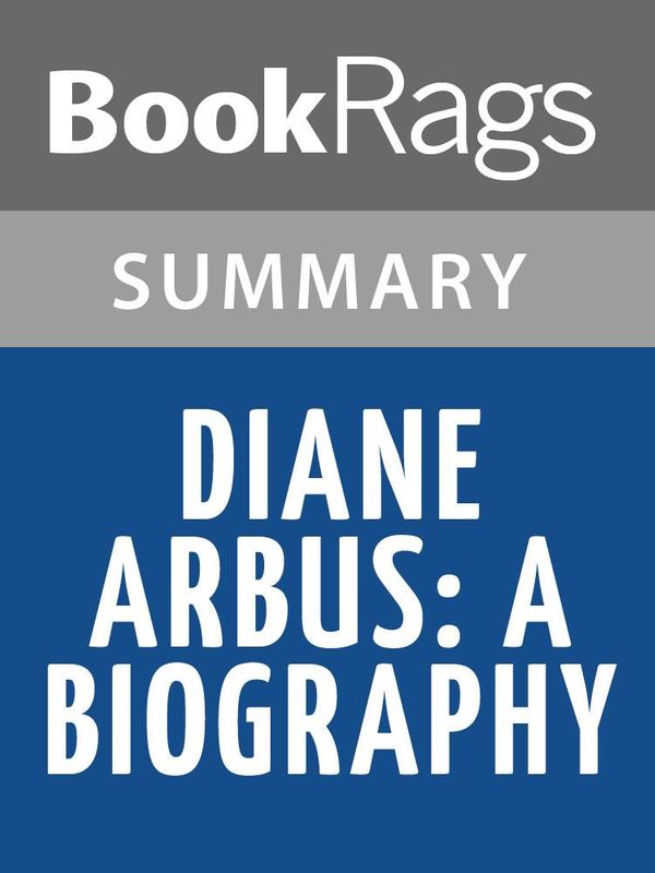 Cover Art for 1230000430562, Diane Arbus: A Biography by Patricia Bosworth Summary & Study Guide by BookRags