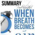 Cover Art for 9781540677297, Summary Paul Kalanithi's When Breath Becomes Air by Ant Hive Media