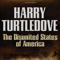 Cover Art for 9780765314857, The Disunited States of America by Harry Turtledove