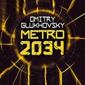 Cover Art for 9781473204287, Metro 2034 by Dmitry Glukhovsky