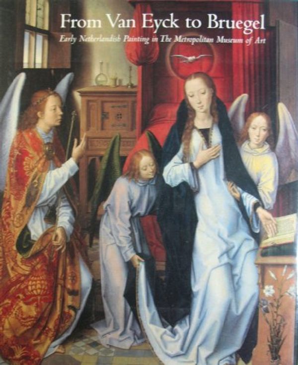 Cover Art for 9780300086096, From Van Eyck to Bruegel: Early Netherlandish Painting in the Metropolitan Museum of Art by Mw Ainsworth