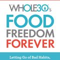 Cover Art for 9780544838307, Food Freedom Forever by Melissa Hartwig Urban