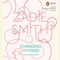 Cover Art for 9781101145852, Changing My Mind by Zadie Smith