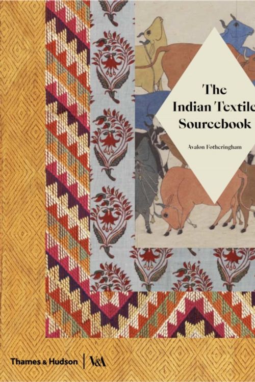 Cover Art for 9780500480427, The Indian Textile Sourcebook (Victoria and Albert Museum) by Avalon Fotheringham