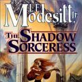 Cover Art for 9780312878771, The Shadow Sorceress by L. E. Modesitt