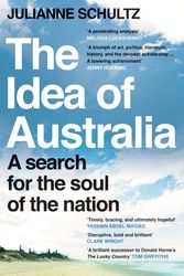 Cover Art for 9781760879303, The Idea of Australia by Julianne Schultz