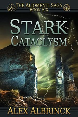 Cover Art for 9781499217087, Stark Cataclysm (the Aliomenti Saga - Book 6) by Alex Albrinck