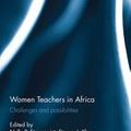 Cover Art for 9781315412351, Women Teachers in Africa: Challenges and possibilities by Jing Lin, Nelly P. Stromquist, Steven J. Klees