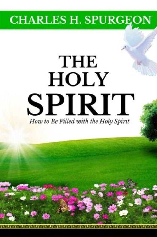 Cover Art for 9781983599132, Charles H. Spurgeon: The Holy Spirit: How to be filled with the Holy Spirit by Charles H. Spurgeon Books Reprint