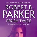 Cover Art for 9781842430149, Perish Twice by Robert B. Parker