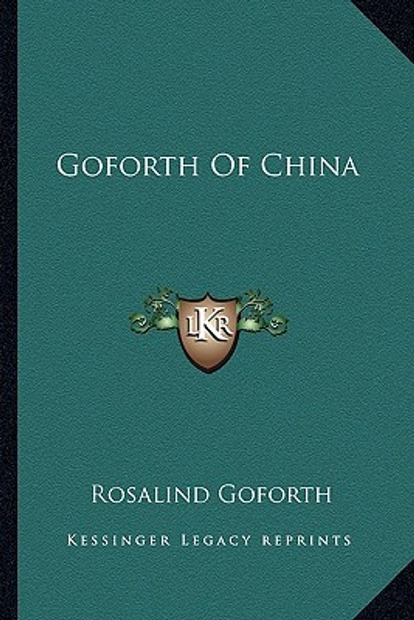 Cover Art for 9781163138953, Goforth of China by Rosalind Goforth