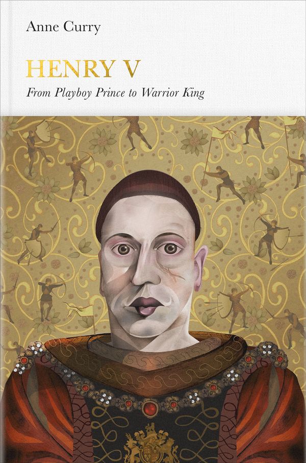 Cover Art for 9780141978710, Henry V (Penguin Monarchs): From playboy prince to warrior king by Anne Curry