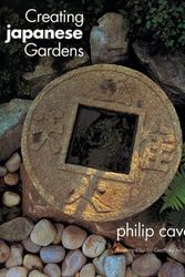 Cover Art for 9780804818384, Creating Japanese Gardens by Phillip Cave