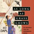 Cover Art for 9780807028360, As Long as Grass Grows by Dina Gilio-Whitaker