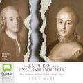Cover Art for 9781038600660, The Empress and the English Doctor: How Catherine the Great defied a deadly virus by Lucy Ward