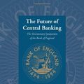 Cover Art for 9780521065467, The Future of Central Banking: The Tercentenary Symposium of the Bank of England by Forrest Capie, Stanley Fischer, Charles Goodhart, Norbert Schnadt