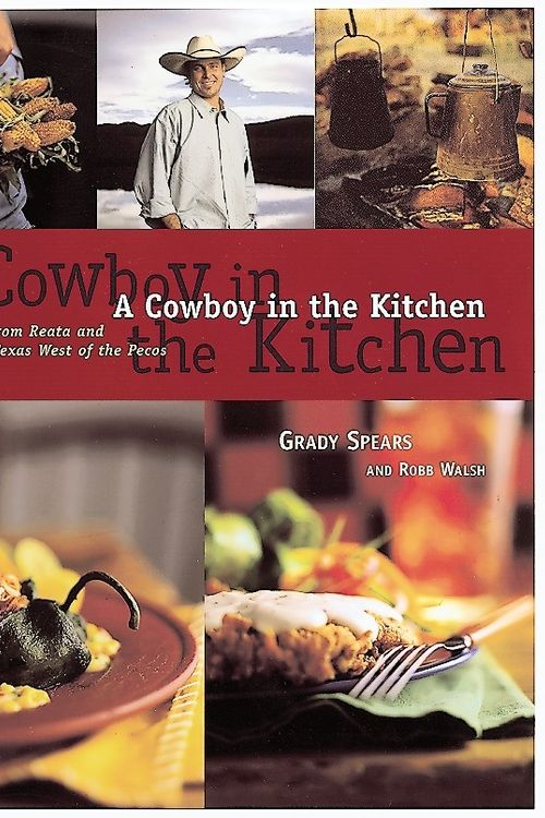 Cover Art for 9781580080040, A Cowboy In The Kitchen by Grady Spears, Robb Walsh