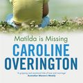 Cover Art for 9781742750392, Matilda is Missing by Caroline Overington